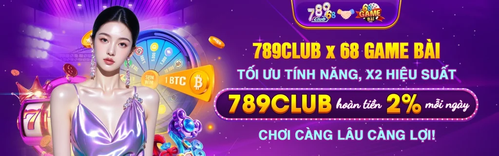 789CLUB ưu đãi hoàn tiền 2% mỗi ngày
