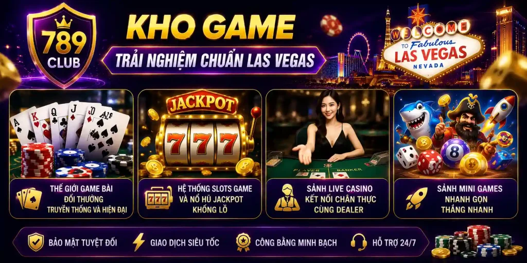 Kho game 789CLUB - Trải nghiệm chuẩn Las Vegas