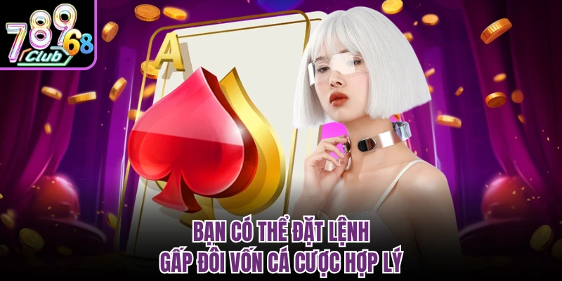 Bạn có thể đặt lệnh gấp đôi vốn cá cujoc hợp lý
