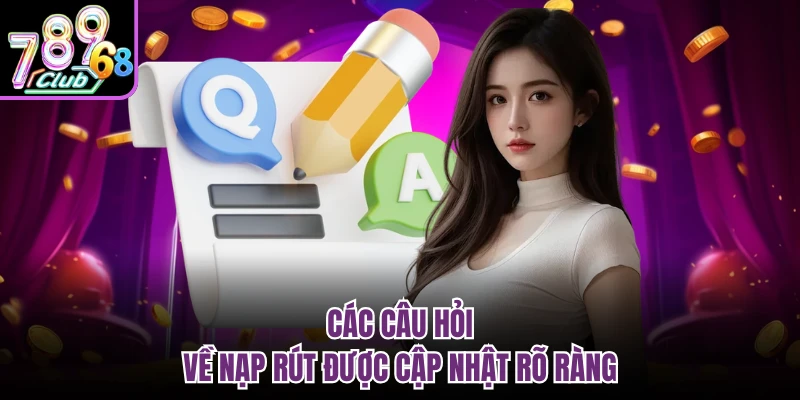Các câu hỏi về nạp rút được cập nhật rõ ràng