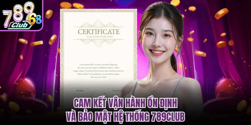 Cam kết vận hành ổn định và bảo mật hệ thống 789CLUB