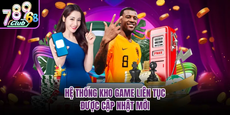 Hệ thống kho game liên tục được cập nhật mới
