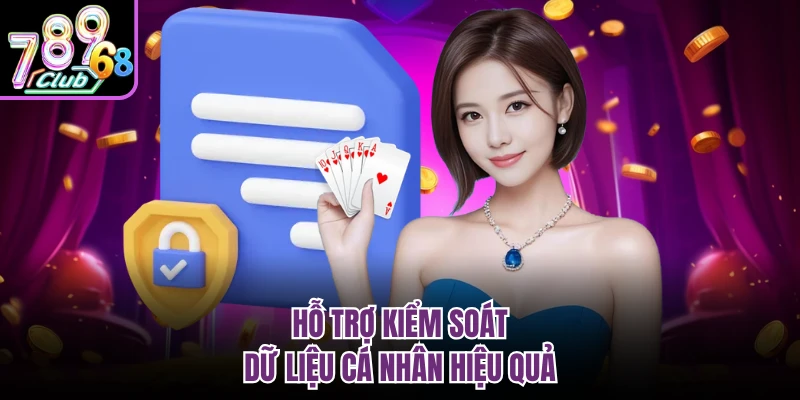 Hỗ trợ kiểm soát dữ liệu cá nhân hiệu quả