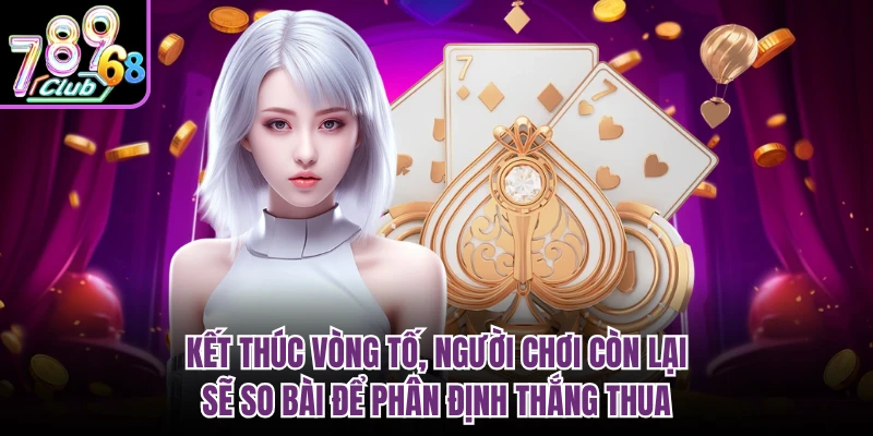 Kết thúc vòng tố, người chơi còn lại sẽ so bài để phân định thắng thua