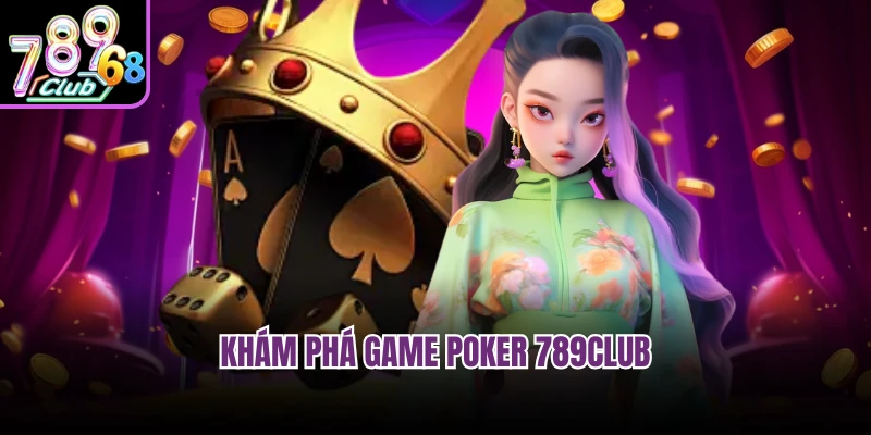 Khám phá game Poker 789CLUB