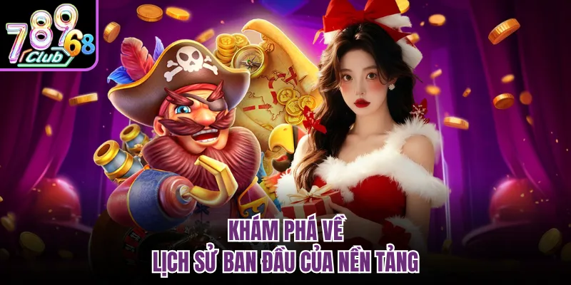 Khám phá về lịch sử ban đầu của nền tảng 