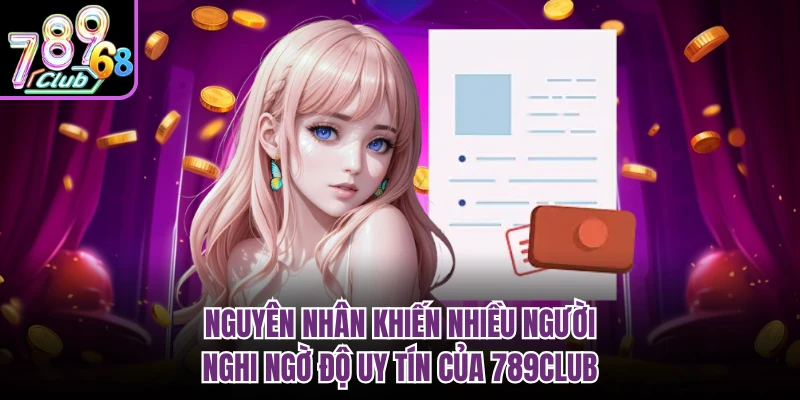 Nguyên nhân khiến nhiều người nghi ngờ độ uy tín của 789CLUB