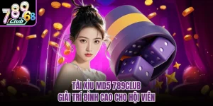 Tài Xỉu MD5 789CLUB - Giải Trí Đỉnh Cao Cho Hội Viên