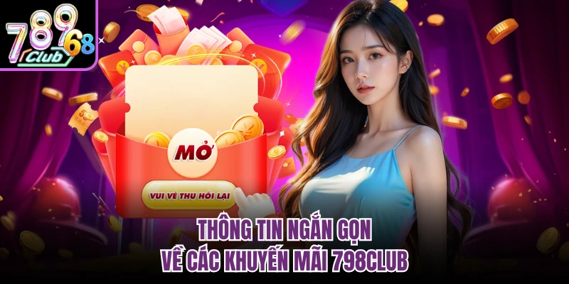 Thông tin ngắn gọn về các khuyến mãi 798CLUB